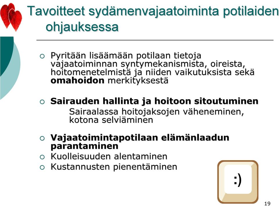 merkityksestä Sairauden hallinta ja hoitoon sitoutuminen Sairaalassa hoitojaksojen väheneminen, v kotona