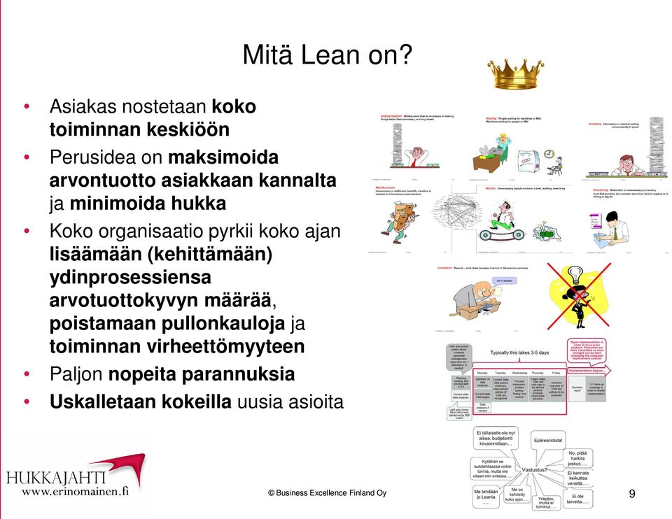 organisaatio pyrkii koko ajan lisäämään (kehittämään) ydinprosessiensa arvotuottokyvyn