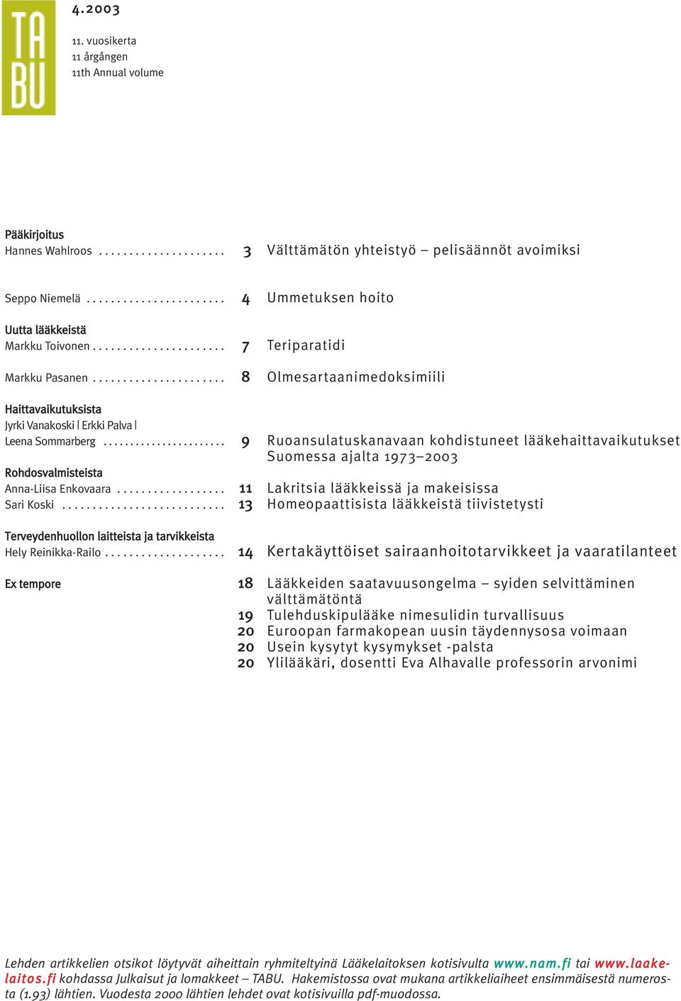 .......................... Terveydenhuollon laitteista ja tarvikkeista Hely Reinikka-Railo.