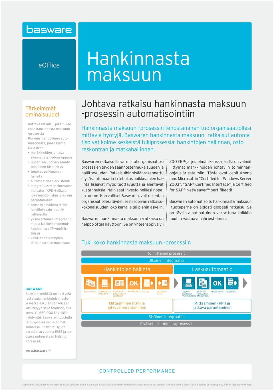 parantamisen prosessin hallinta missä ja milloin vain mobiiliratkaisulla yksinkertainen integraatio jopa kaikkein monimutkaisimmissa IT-ympäristöissä kaikkien tärkeimpien IT-standardien mukaisuus