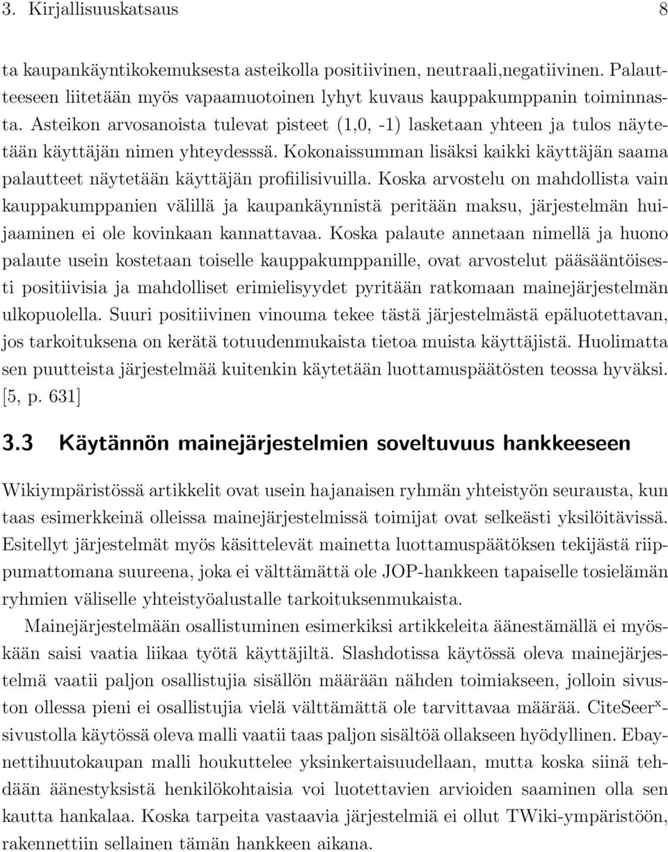 Kokonaissumman lisäksi kaikki käyttäjän saama palautteet näytetään käyttäjän profiilisivuilla.