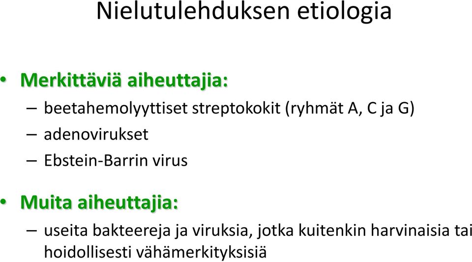 adenovirukset Ebstein-Barrin virus Muita aiheuttajia: useita