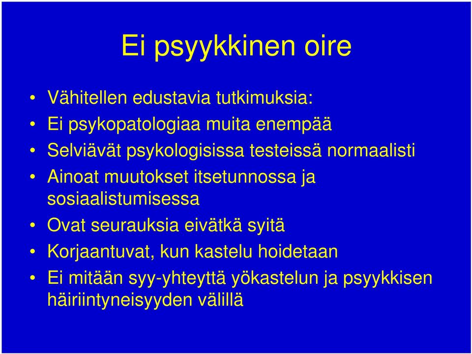 itsetunnossa ja sosiaalistumisessa Ovat seurauksia eivätkä syitä Korjaantuvat,