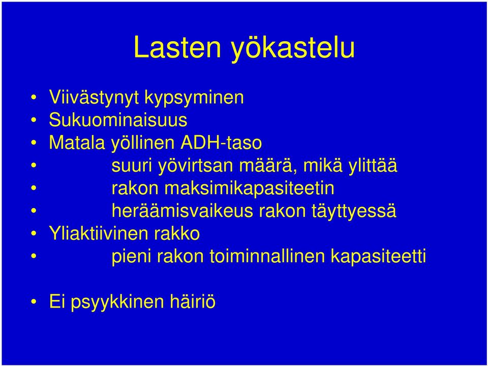 maksimikapasiteetin heräämisvaikeus rakon täyttyessä