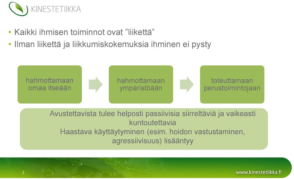 perustoimintojaan Avustettavista tulee helposti passiivisia siirreltäviä ja