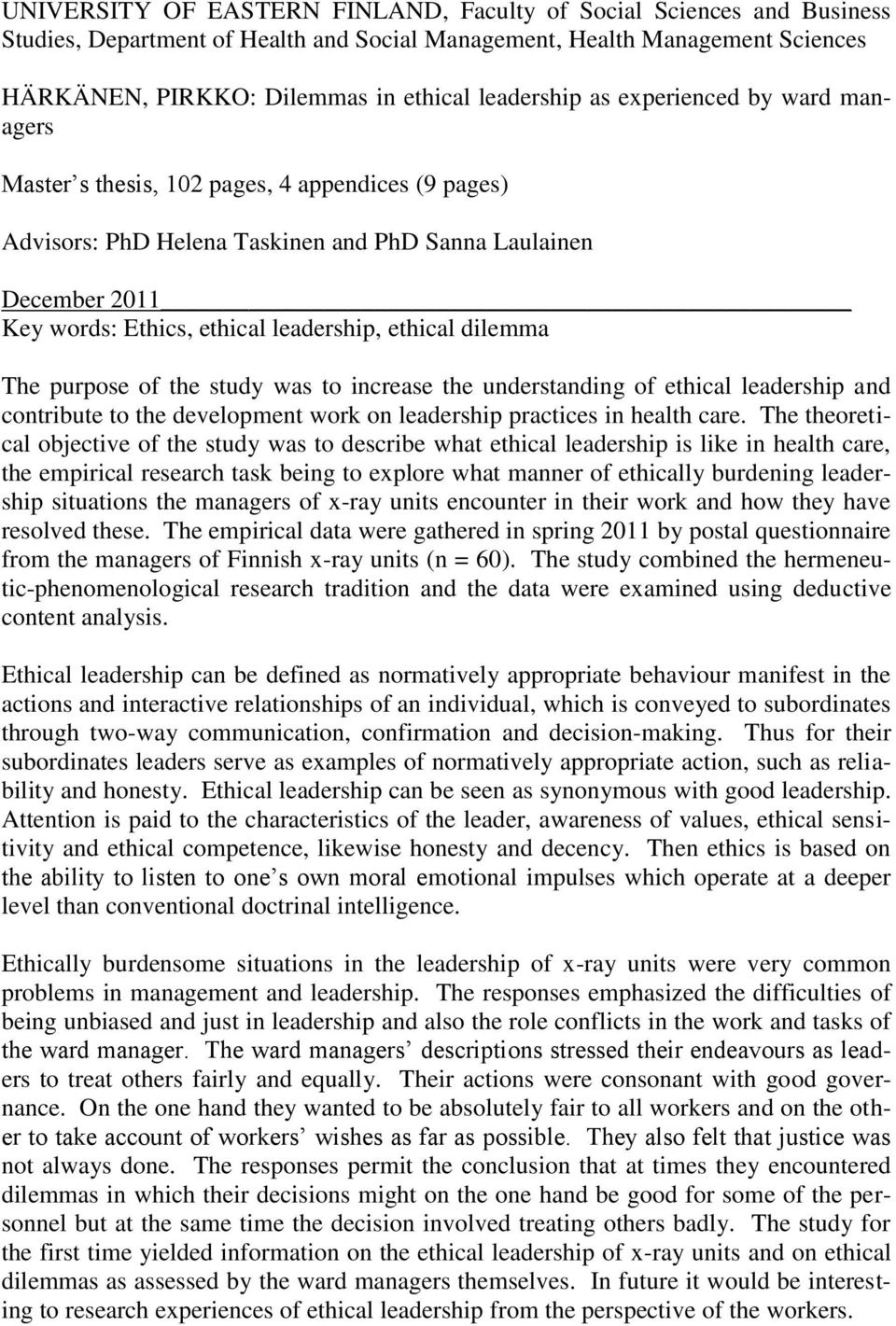 dilemma The purpose of the study was to increase the understanding of ethical leadership and contribute to the development work on leadership practices in health care.