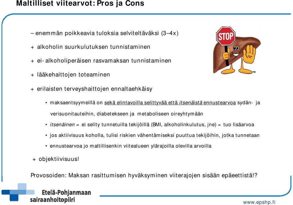 diabetekseen ja metaboliseen oireyhtymään itsenäinen = ei selity tunnetuilla tekijöillä (BMI, alkoholinkulutus, jne) = tuo lisäarvoa jos aktiivisuus koholla, tulisi riskien vähentämiseksi