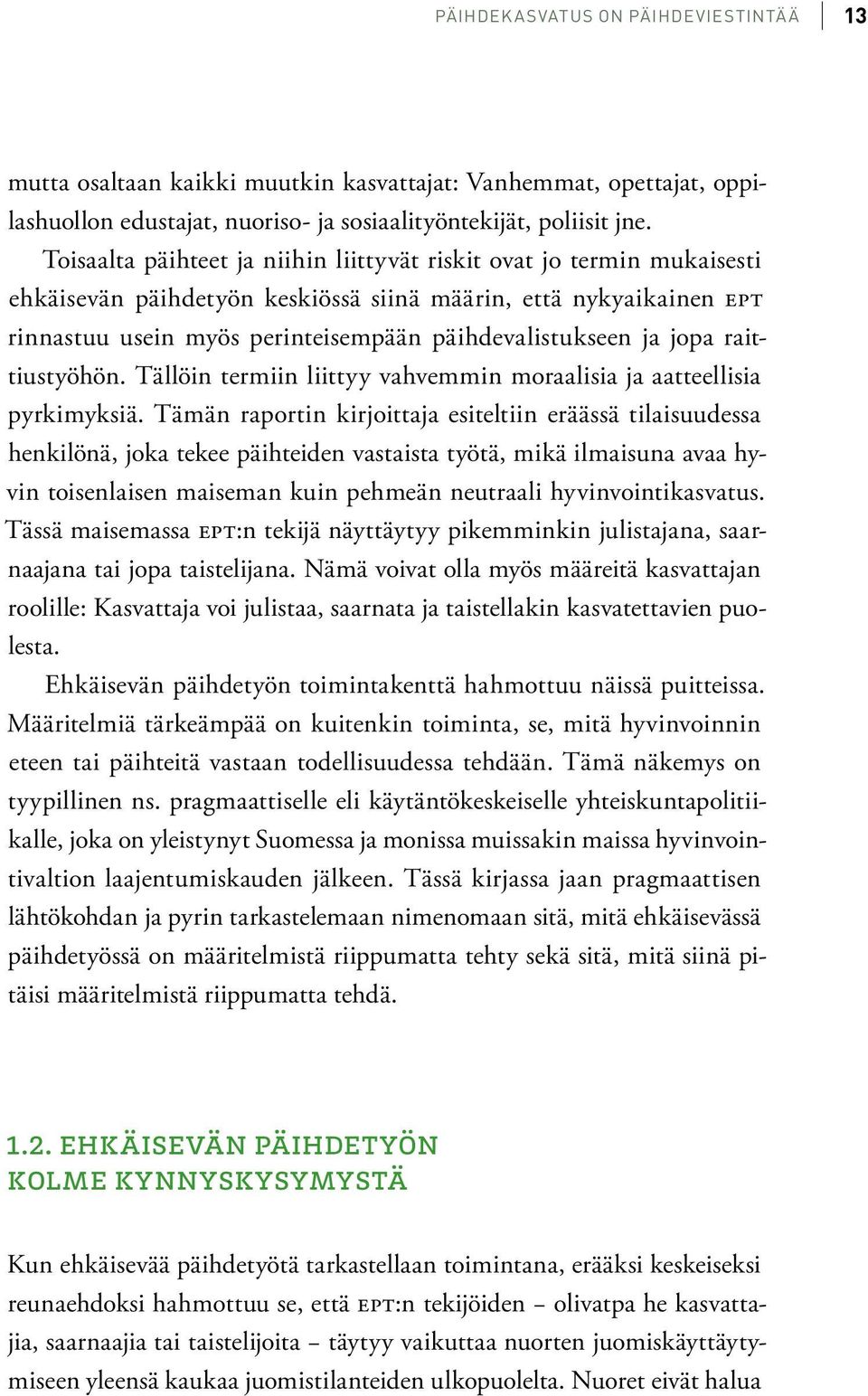 jopa raittiustyöhön. Tällöin termiin liittyy vahvemmin moraalisia ja aatteellisia pyrkimyksiä.