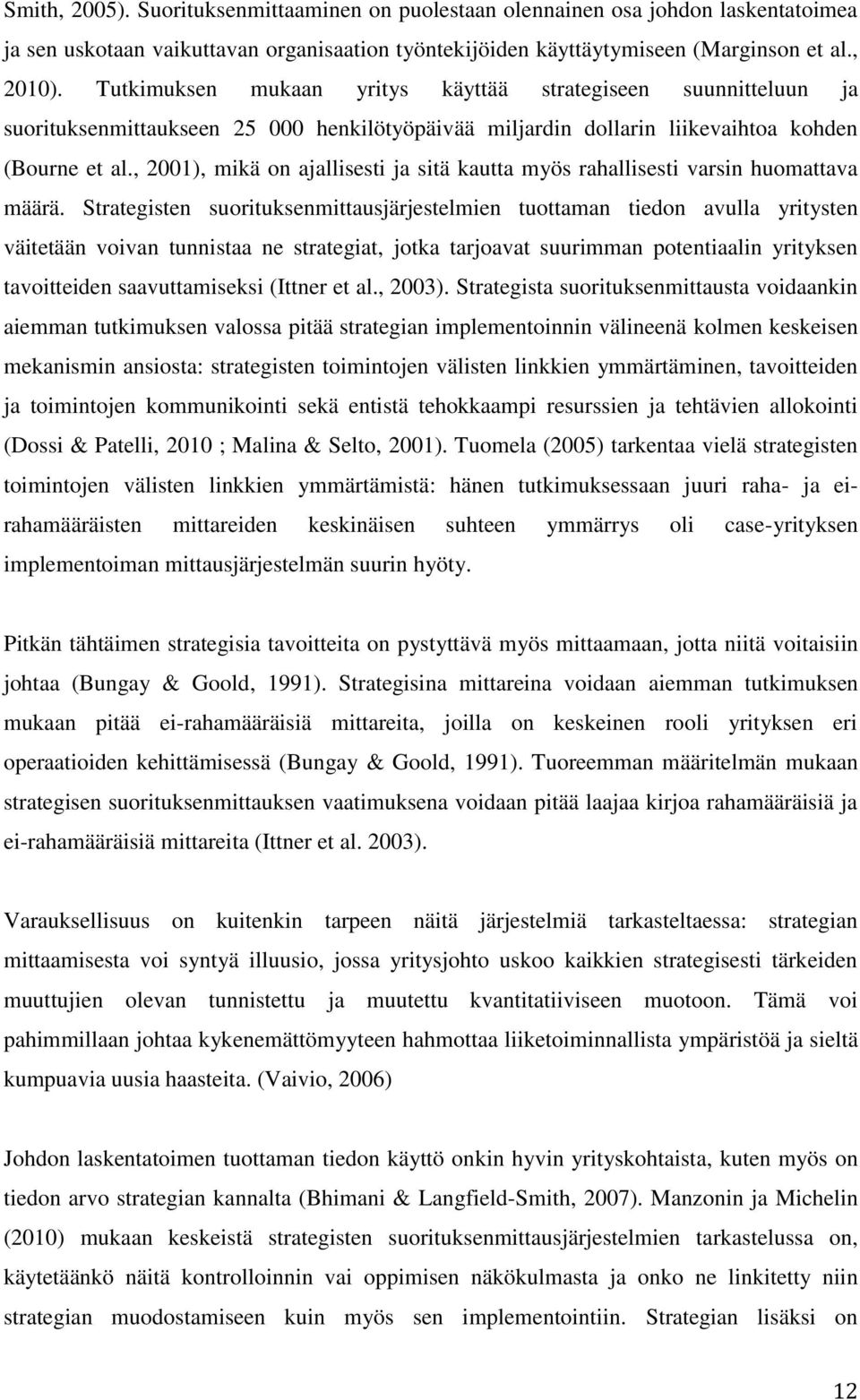 , 2001), mikä on ajallisesti ja sitä kautta myös rahallisesti varsin huomattava määrä.