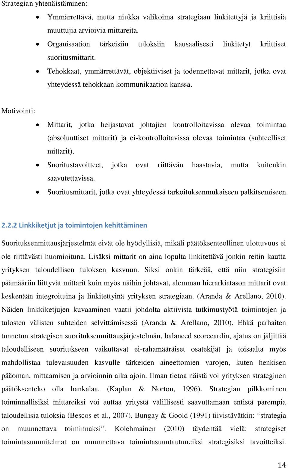 Tehokkaat, ymmärrettävät, objektiiviset ja todennettavat mittarit, jotka ovat yhteydessä tehokkaan kommunikaation kanssa.