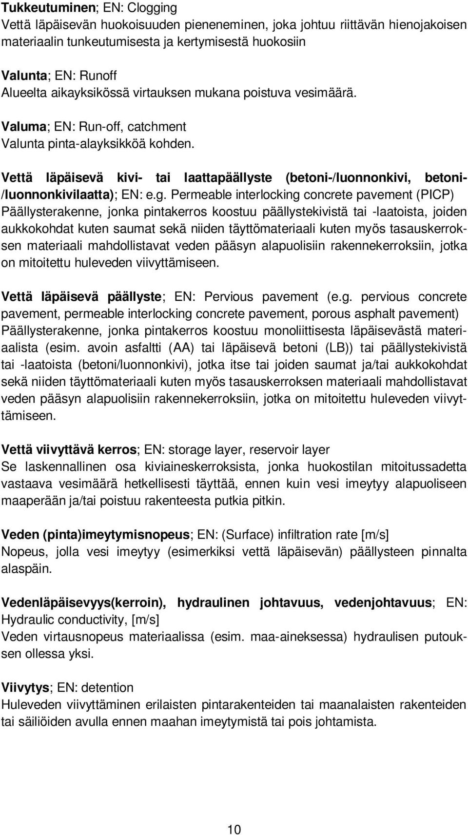 Vettä läpäisevä kivi- tai laattapäällyste (betoni-/luonnonkivi, betoni- /luonnonkivilaatta); EN: e.g.