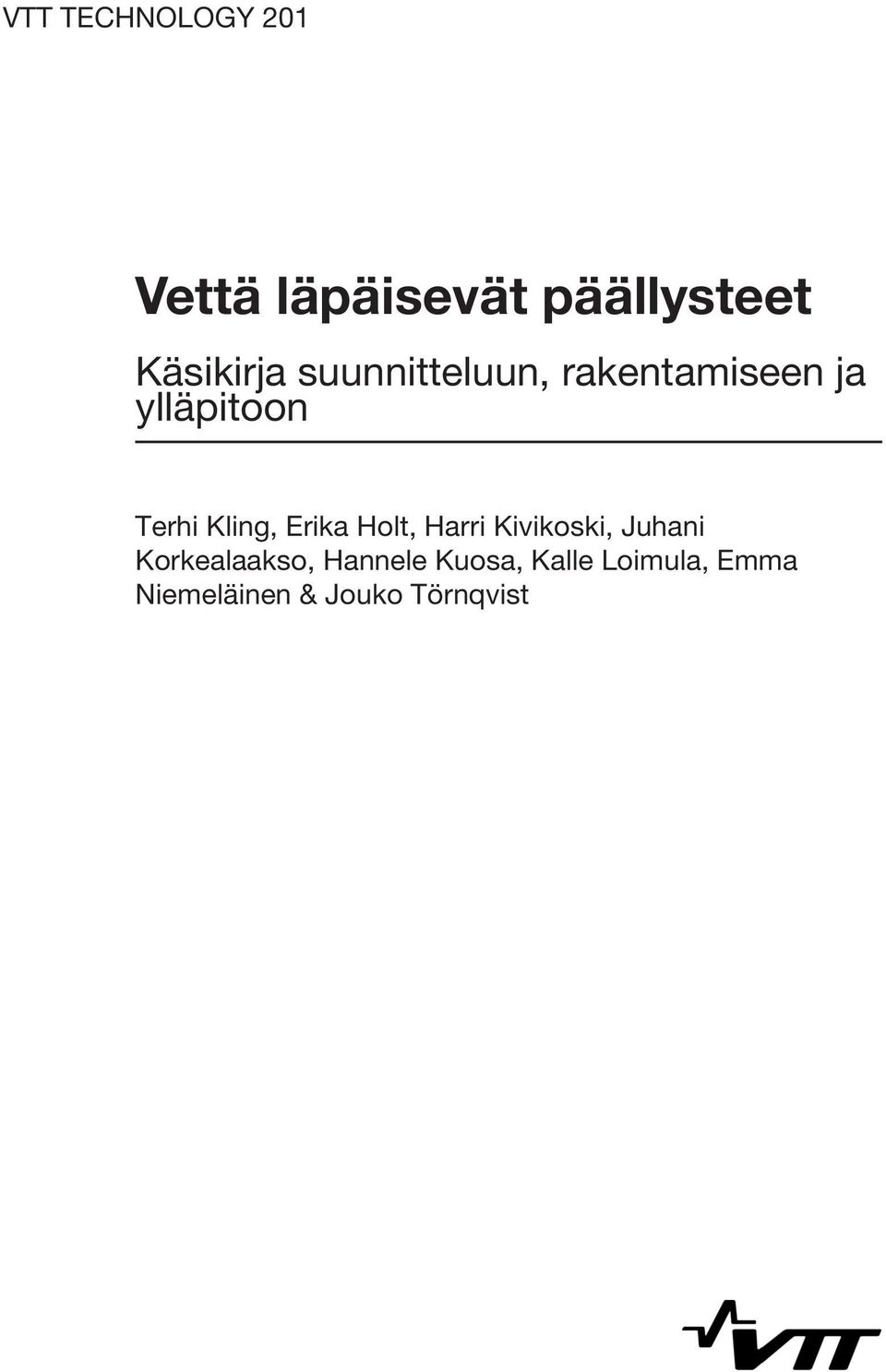 Terhi Kling, Erika Holt, Harri Kivikoski, Juhani