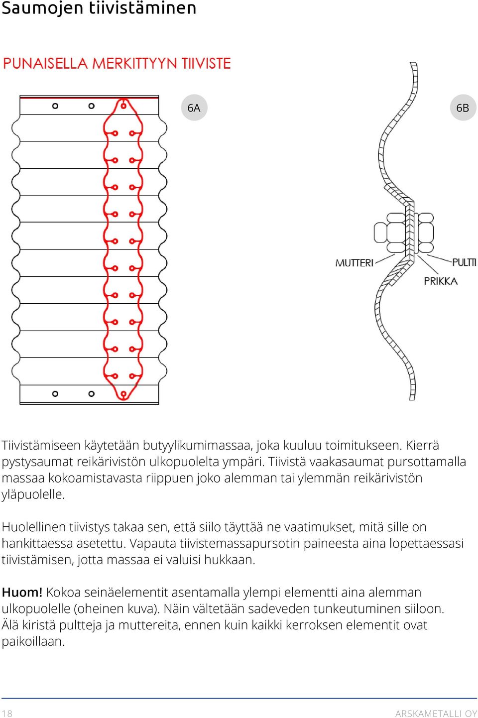 Huolellinen tiivistys takaa sen, että siilo täyttää ne vaatimukset, mitä sille on hankittaessa asetettu.