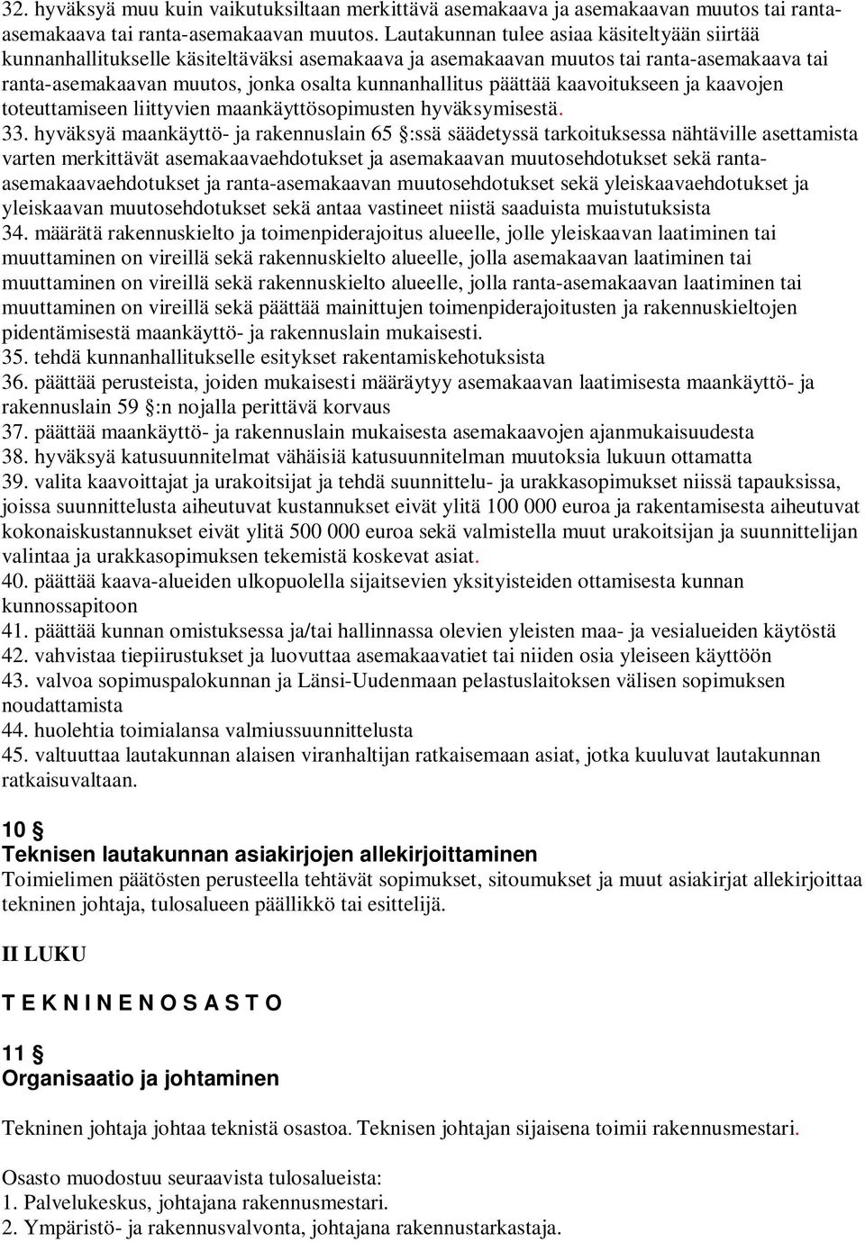 kaavoitukseen ja kaavojen toteuttamiseen liittyvien maankäyttösopimusten hyväksymisestä. 33.