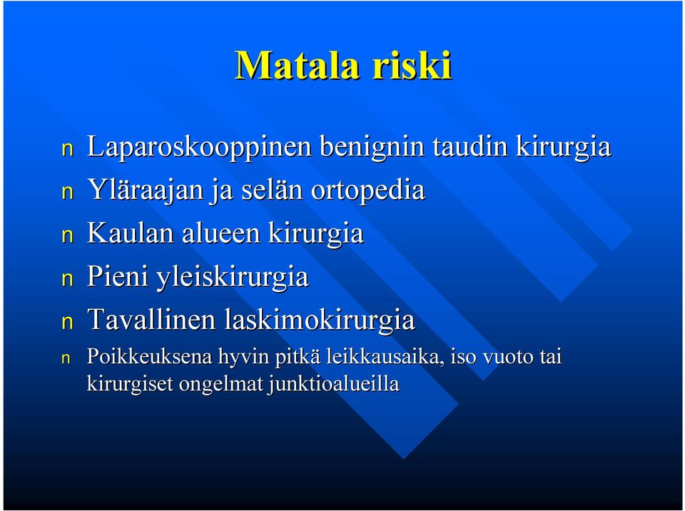 yleiskirurgia Tavallinen laskimokirurgia Poikkeuksena hyvin
