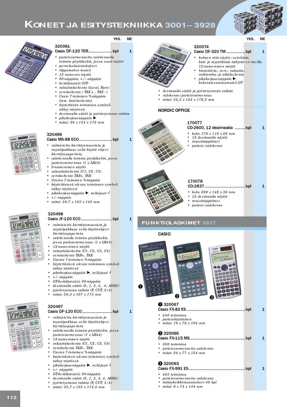 valuuttalaskenta (Local, Euro) verolaskenta ( TAX +, TAX - ) Casio 7-toiminen %-näppäin (mm.