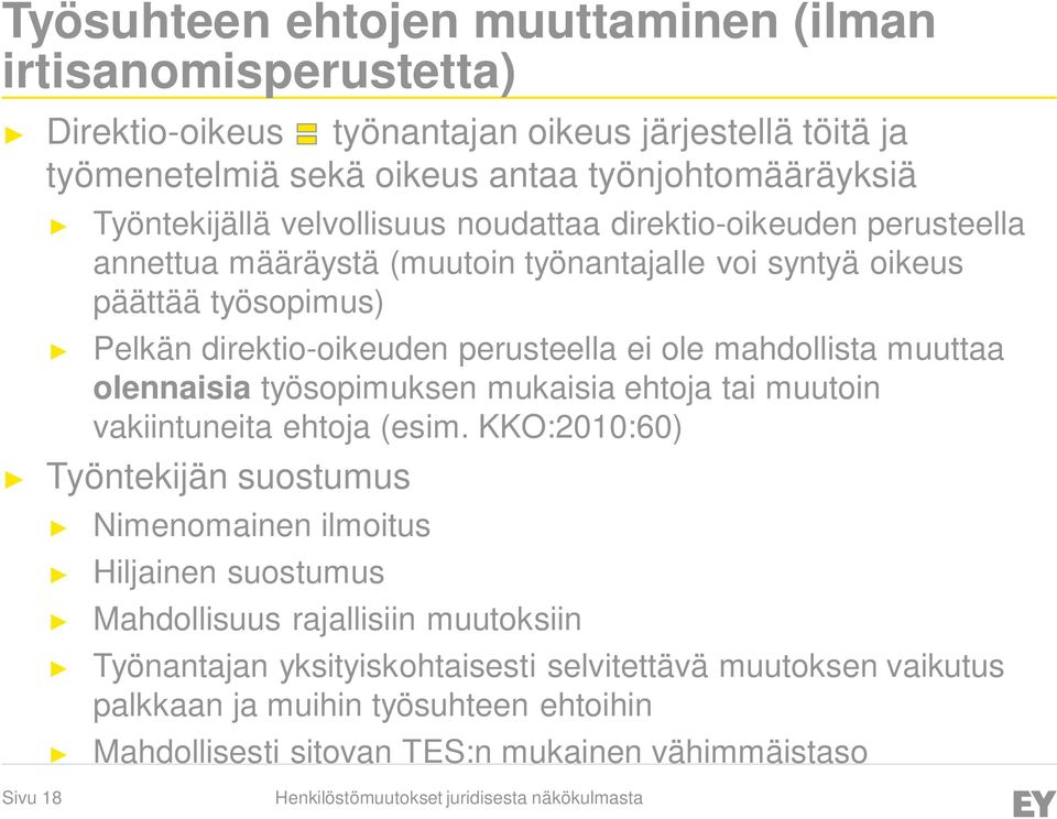 mahdollista muuttaa olennaisia työsopimuksen mukaisia ehtoja tai muutoin vakiintuneita ehtoja (esim.