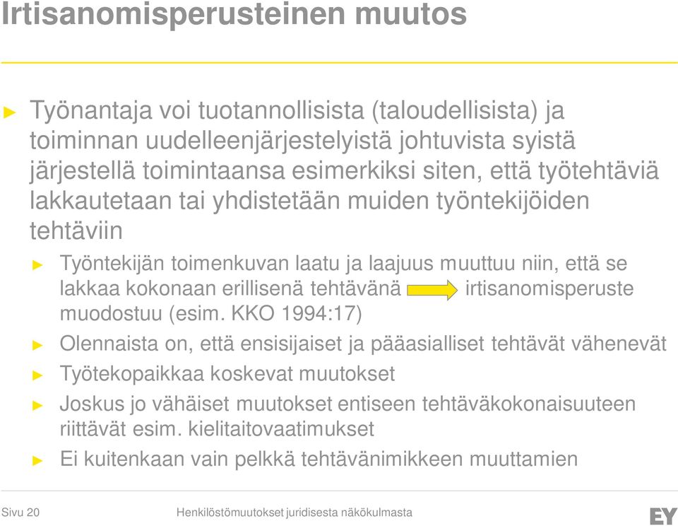 kokonaan erillisenä tehtävänä irtisanomisperuste muodostuu (esim.