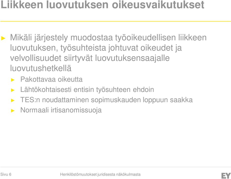 luovutuksensaajalle luovutushetkellä Pakottavaa oikeutta Lähtökohtaisesti entisin