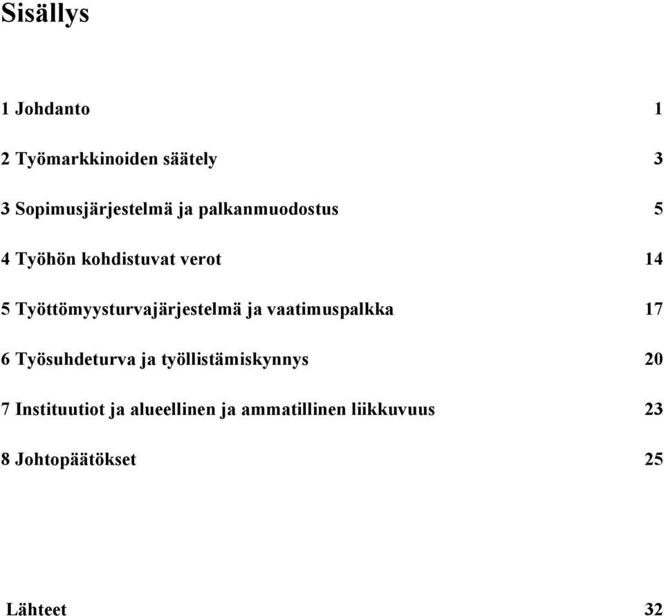 Työttömyysturvajärjestelmä ja vaatimuspalkka 17 6 Työsuhdeturva ja