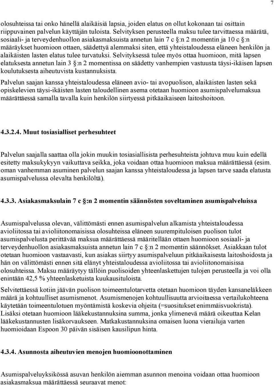 siten, että yhteistaloudessa eläneen henkilön ja alaikäisten lasten elatus tulee turvatuksi.