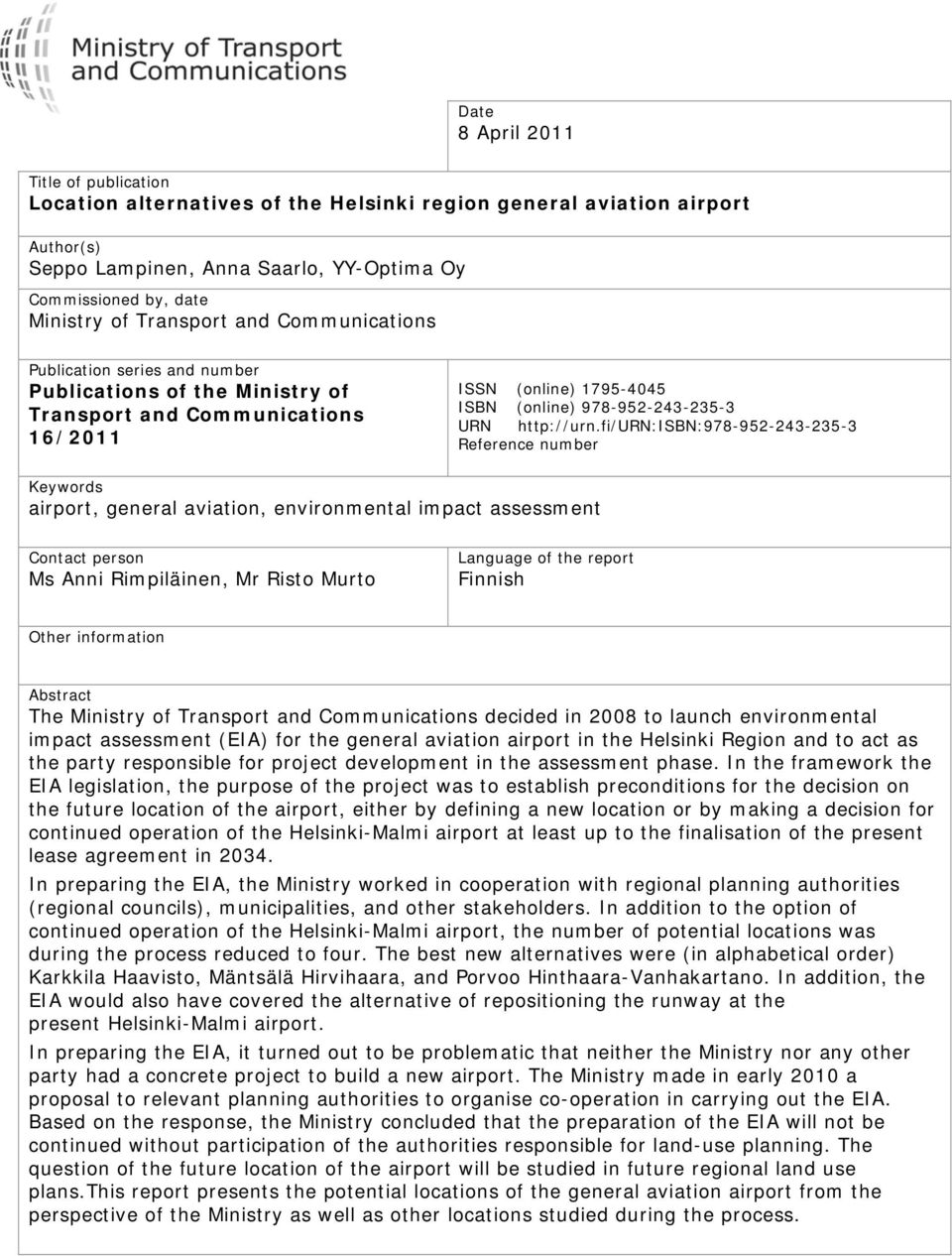 fi/urn:isbn:978-952-243-235-3 Reference number Keywords airport, general aviation, environmental impact assessment Contact person Ms Anni Rimpiläinen, Mr Risto Murto Language of the report Finnish