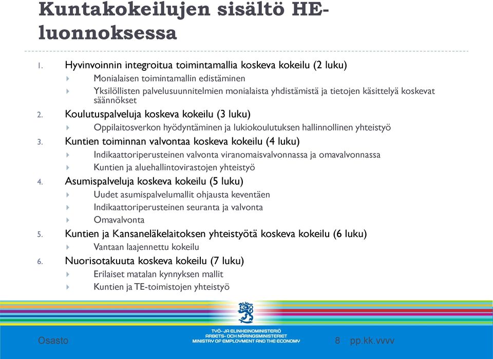 säännökset 2. Koulutuspalveluja koskeva kokeilu (3 luku) Oppilaitosverkon hyödyntäminen ja lukiokoulutuksen hallinnollinen yhteistyö 3.