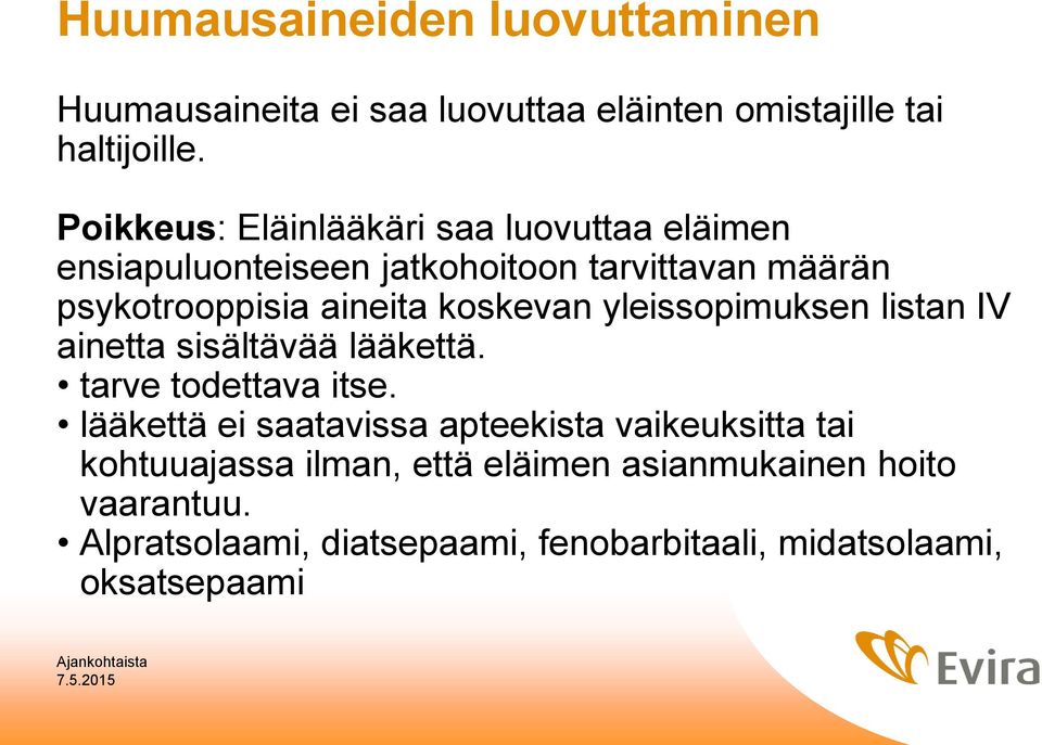 koskevan yleissopimuksen listan IV ainetta sisältävää lääkettä. tarve todettava itse.