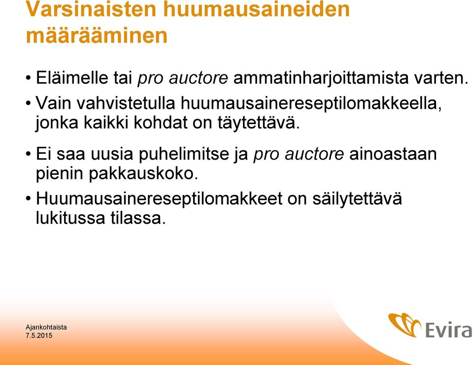 Vain vahvistetulla huumausainereseptilomakkeella, jonka kaikki kohdat on