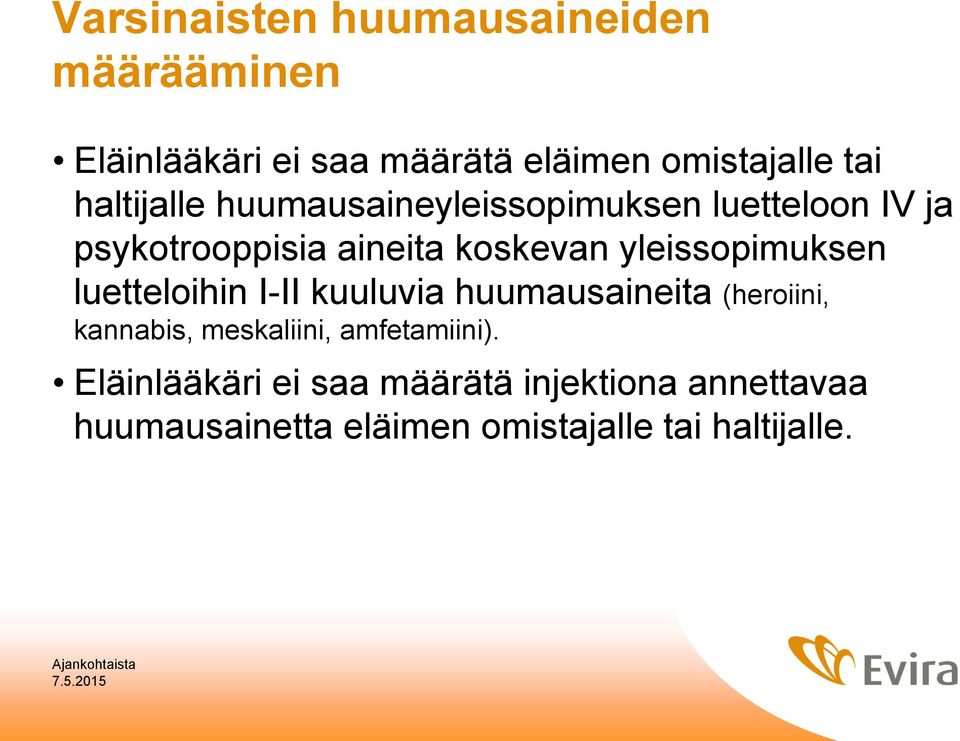 yleissopimuksen luetteloihin I-II kuuluvia huumausaineita (heroiini, kannabis, meskaliini,