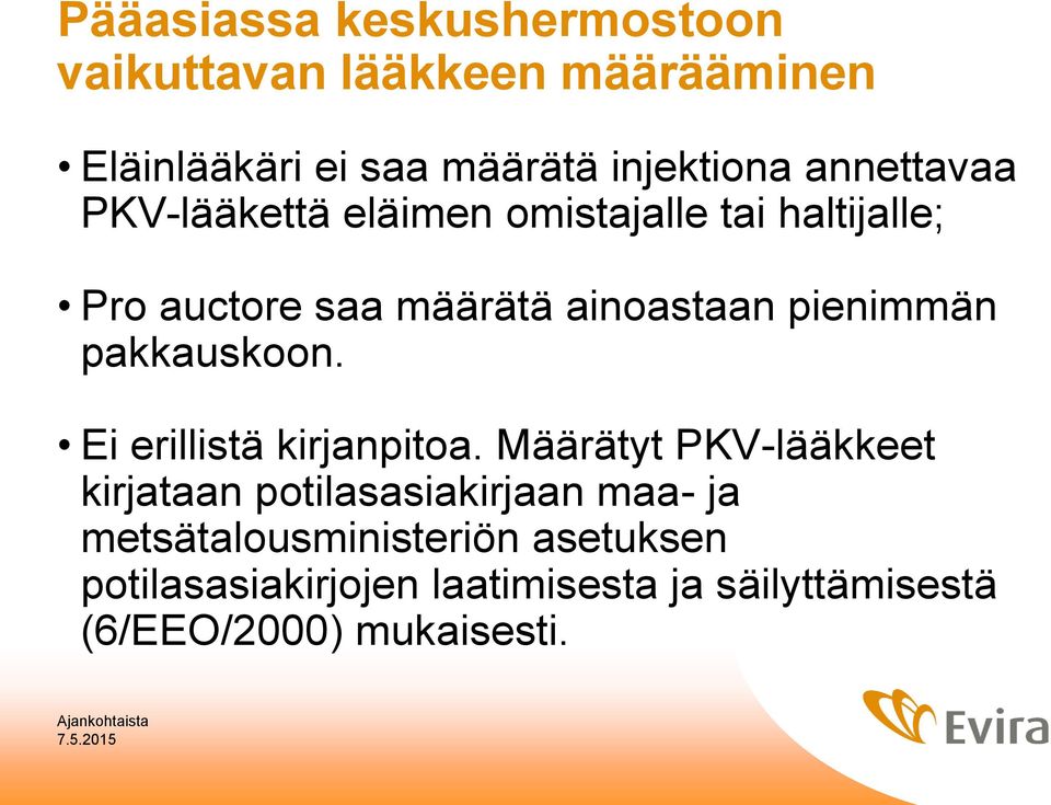 pienimmän pakkauskoon. Ei erillistä kirjanpitoa.
