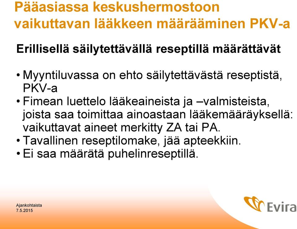 lääkeaineista ja valmisteista, joista saa toimittaa ainoastaan lääkemääräyksellä: vaikuttavat