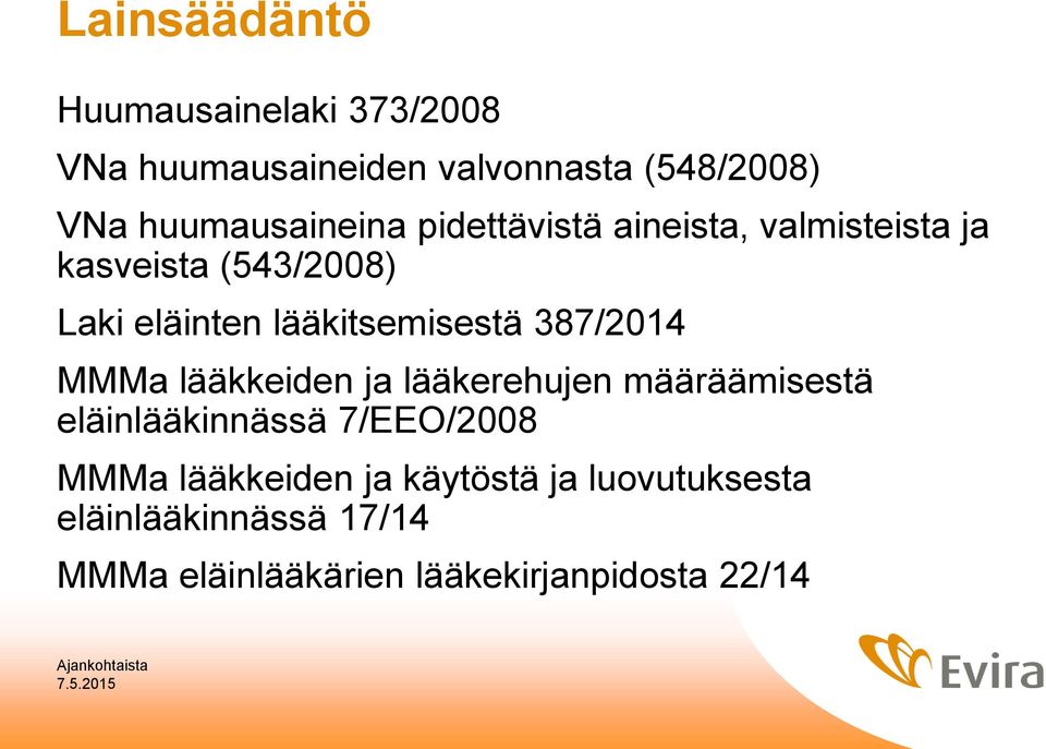 lääkitsemisestä 387/2014 MMMa lääkkeiden ja lääkerehujen määräämisestä eläinlääkinnässä