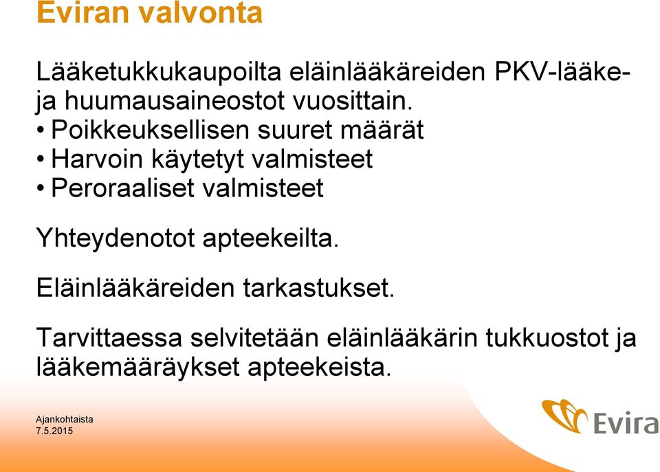 Poikkeuksellisen suuret määrät Harvoin käytetyt valmisteet Peroraaliset