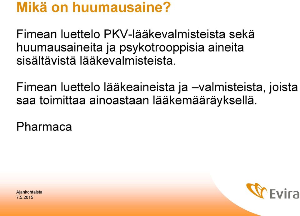 psykotrooppisia aineita sisältävistä lääkevalmisteista.