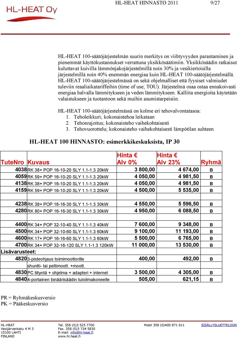 HL-HAT 100-säätöjärjestelmässä on sekä ohjelmalliset että fyysiset valmiudet tuleviin reaaliaikatariffeihin (time of use; TOU).