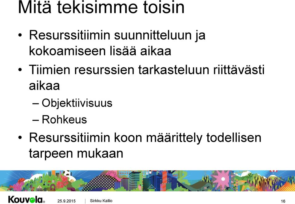 tarkasteluun riittävästi aikaa Objektiivisuus