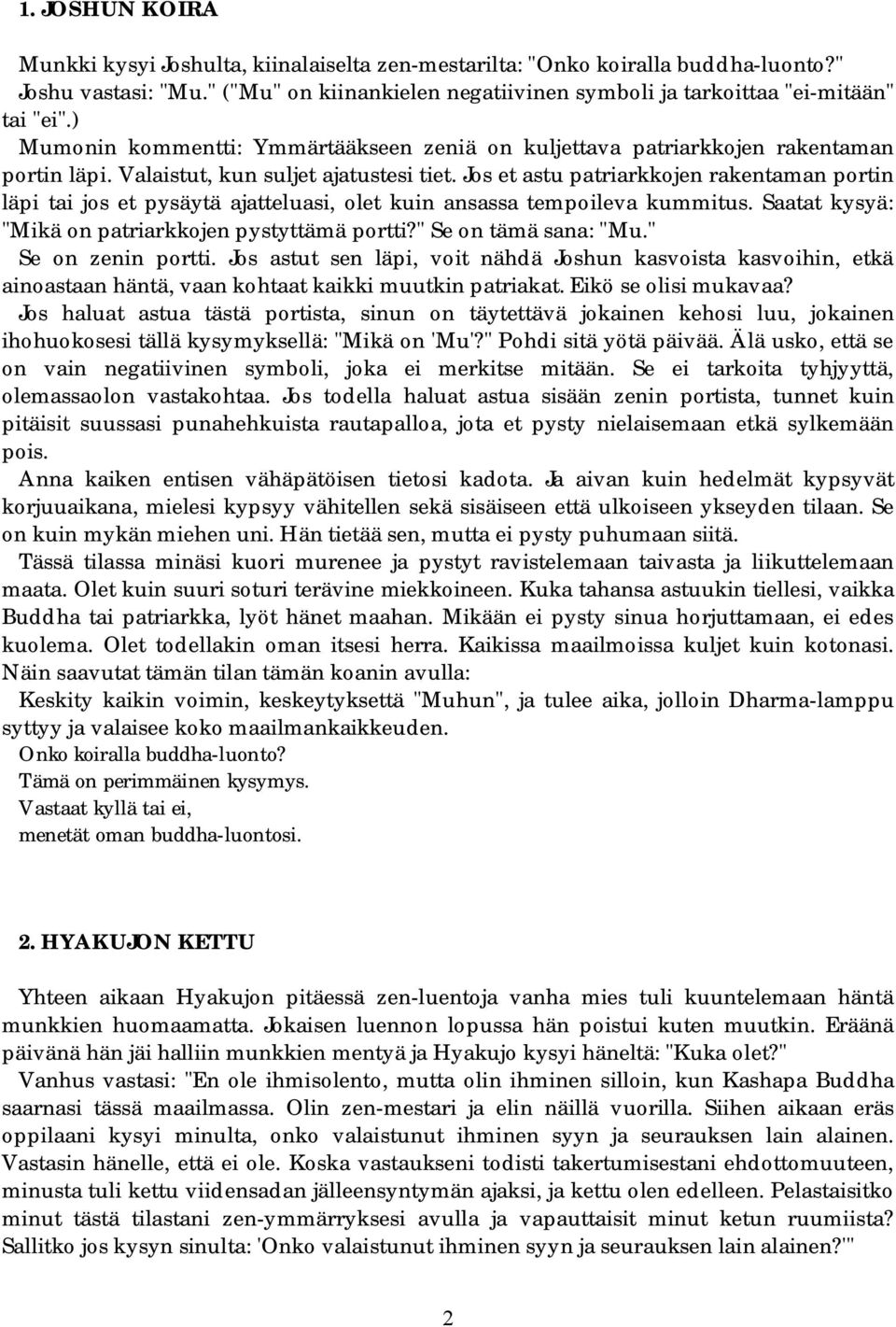 Jos et astu patriarkkojen rakentaman portin läpi tai jos et pysäytä ajatteluasi, olet kuin ansassa tempoileva kummitus. Saatat kysyä: "Mikä on patriarkkojen pystyttämä portti?" Se on tämä sana: "Mu.