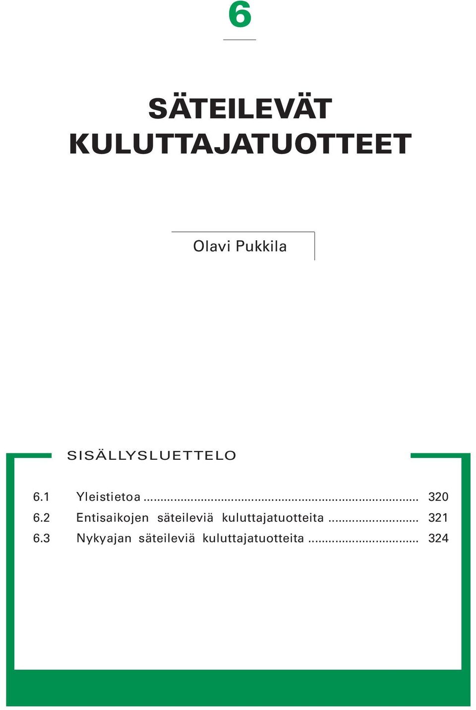 2 Entisaikojen säteileviä kuluttajatuotteita.