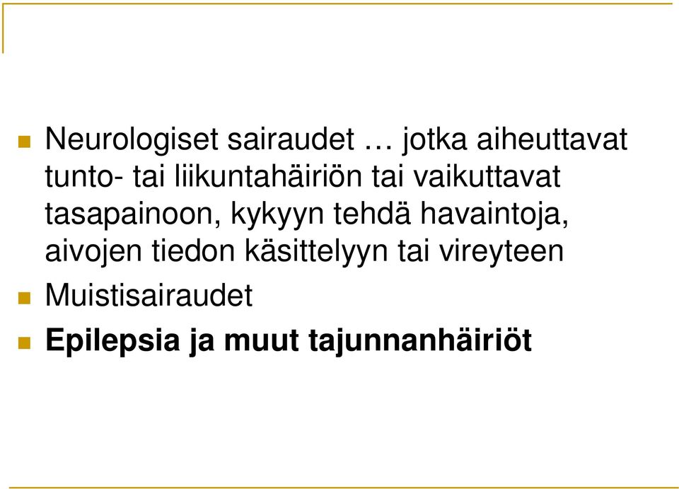 tehdä havaintoja, aivojen tiedon käsittelyyn tai