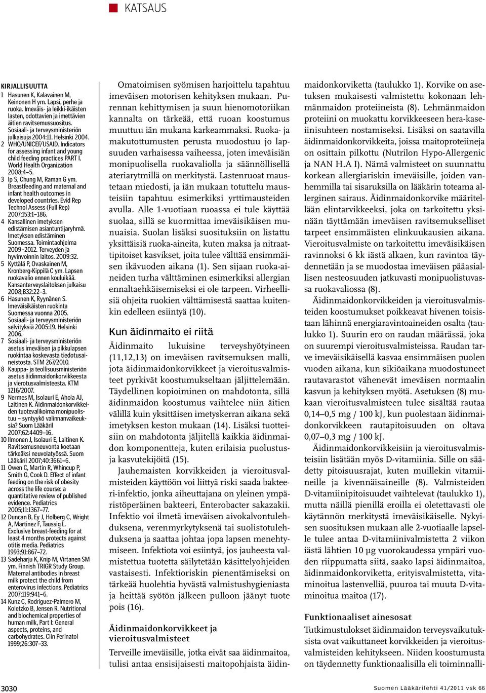 3 Ip S, Chung M, Raman G ym. Breastfeeding and maternal and infant health outcomes in developed countries. Evid Rep Technol Assess (Full Rep) 2007;153:1 186.