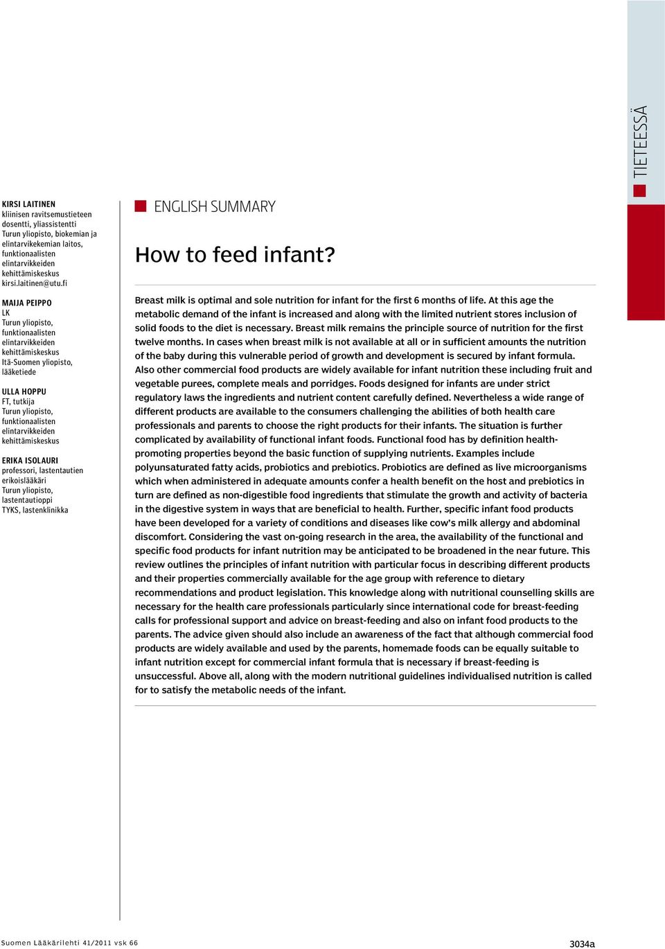 infant? Breast milk is optimal and sole nutrition for infant for the first 6 months of life.