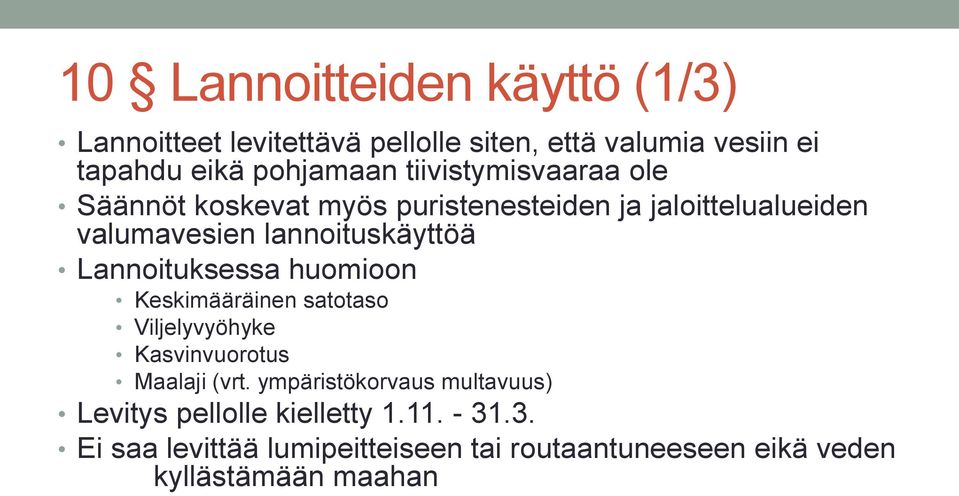 Lannoituksessa huomioon Keskimääräinen satotaso Viljelyvyöhyke Kasvinvuorotus Maalaji (vrt.