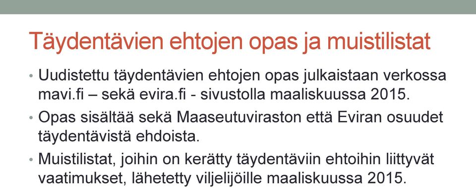 Opas sisältää sekä Maaseutuviraston että Eviran osuudet täydentävistä ehdoista.