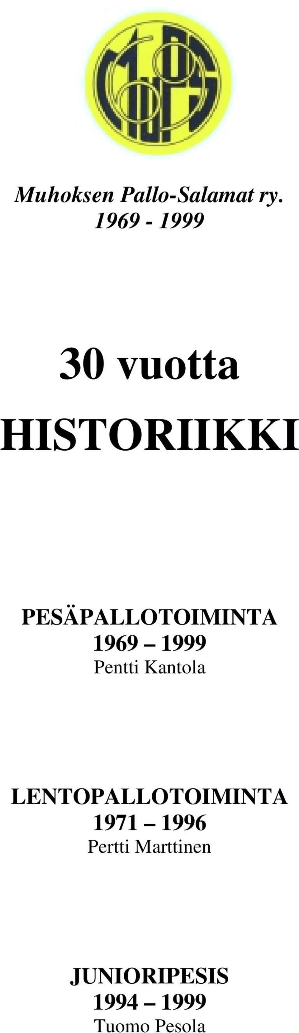 PESÄPALLOTOIMINTA 1969 1999 Pentti Kantola