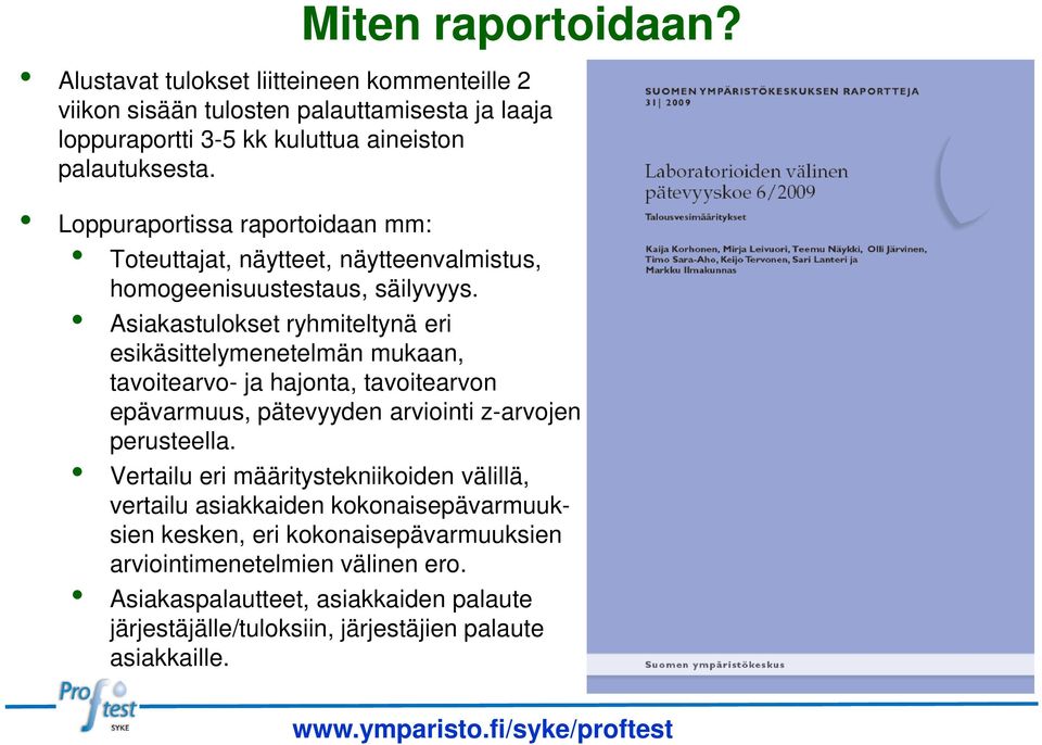 Asiakastulokset ryhmiteltynä eri esikäsittelymenetelmän mukaan, tavoitearvo- ja hajonta, tavoitearvon epävarmuus, pätevyyden arviointi z-arvojen perusteella.