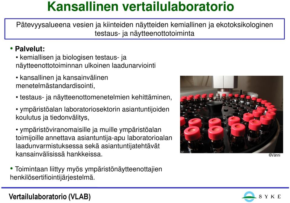 ympäristöalan laboratoriosektorin asiantuntijoiden koulutus ja tiedonvälitys, ympäristöviranomaisille ja muille ympäristöalan toimijoille annettava asiantuntija-apu