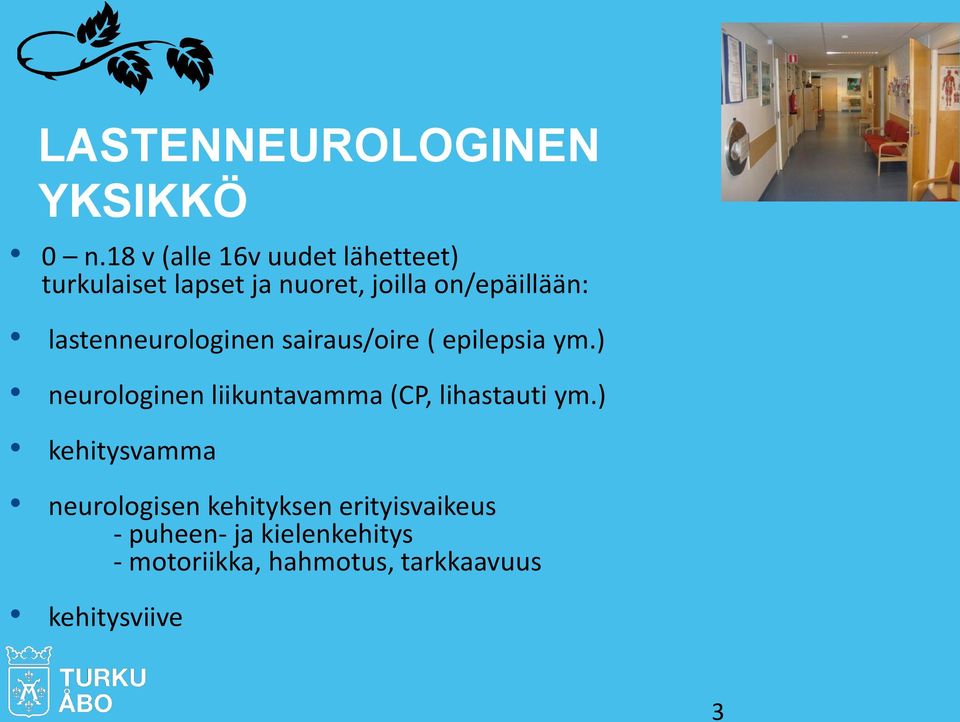 lastenneurologinen sairaus/oire ( epilepsia ym.