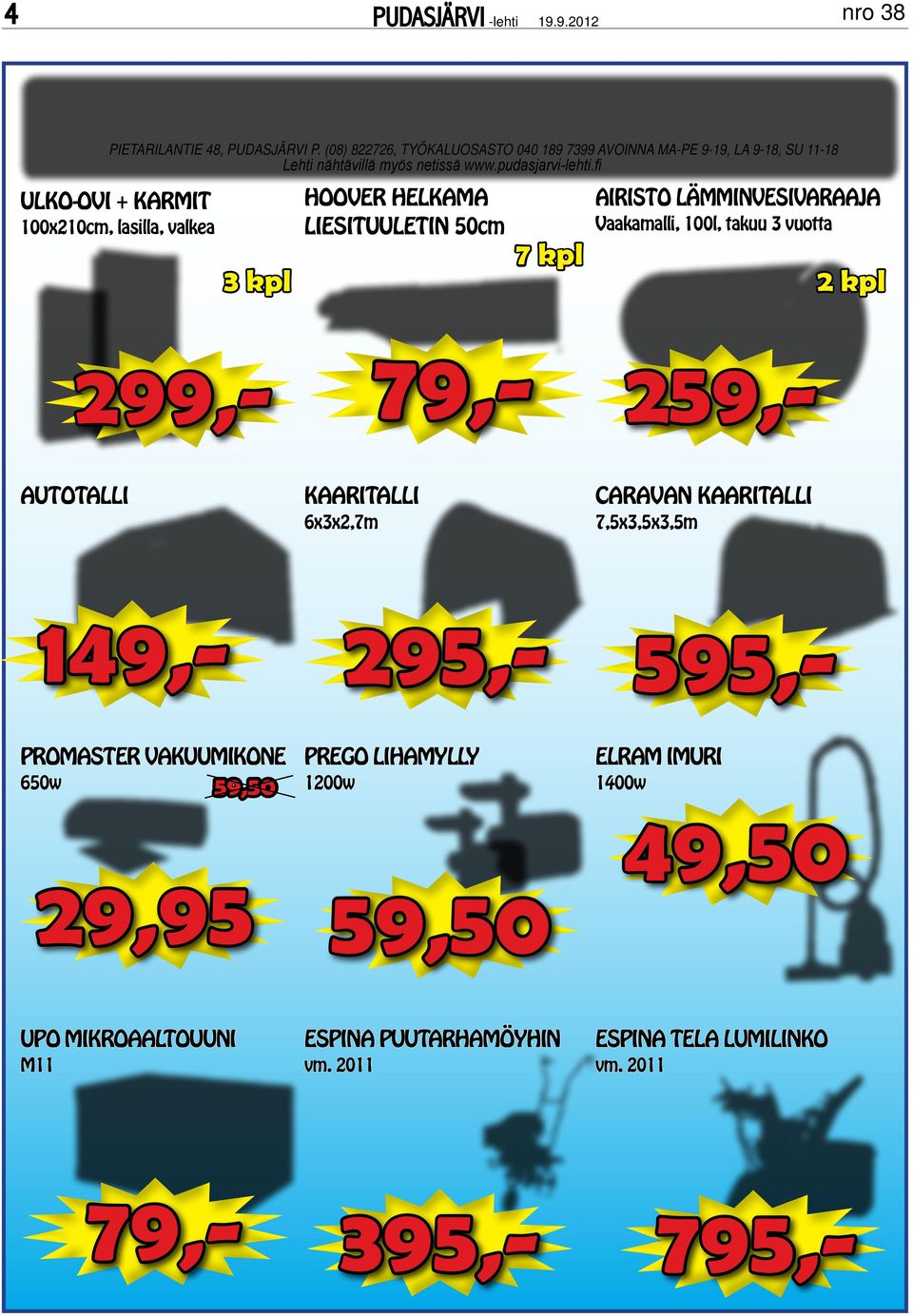 fi ULKO-OVI + KARMIT 100x210cm, lasilla, valkea 3 kpl HOOVER HELKAMA LIESITUULETIN 50cm 7 kpl AIRISTO LÄMMINVESIVARAAJA Vaakamalli, 100l, takuu 3 vuotta 2