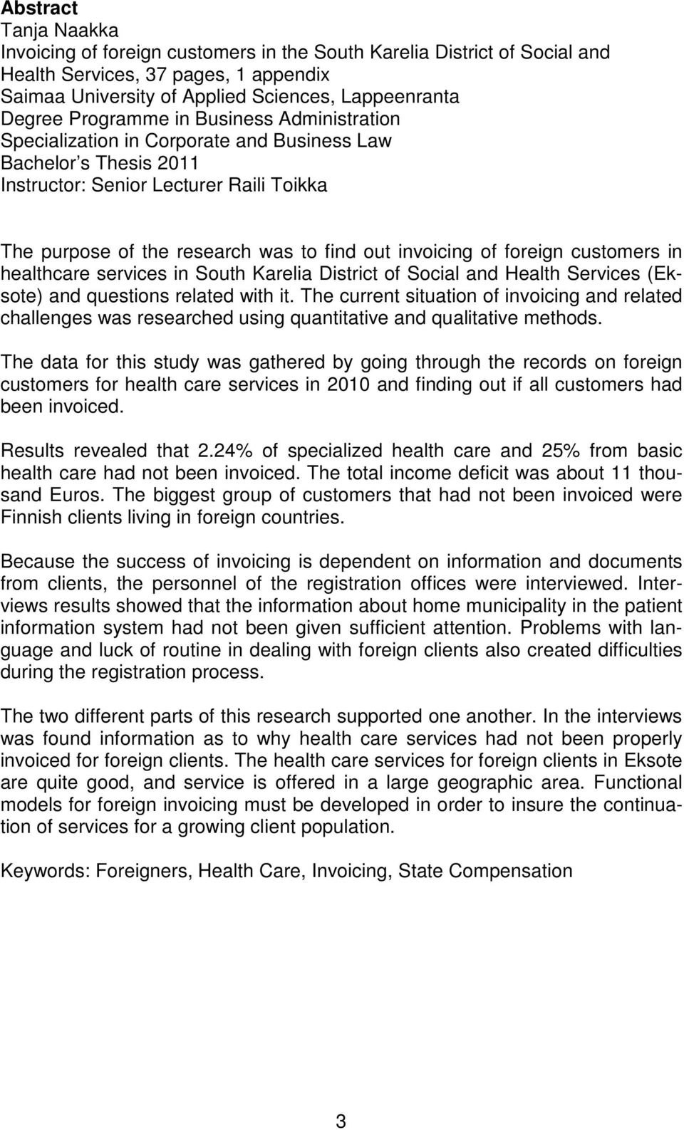 of foreign customers in healthcare services in South Karelia District of Social and Health Services (Eksote) and questions related with it.